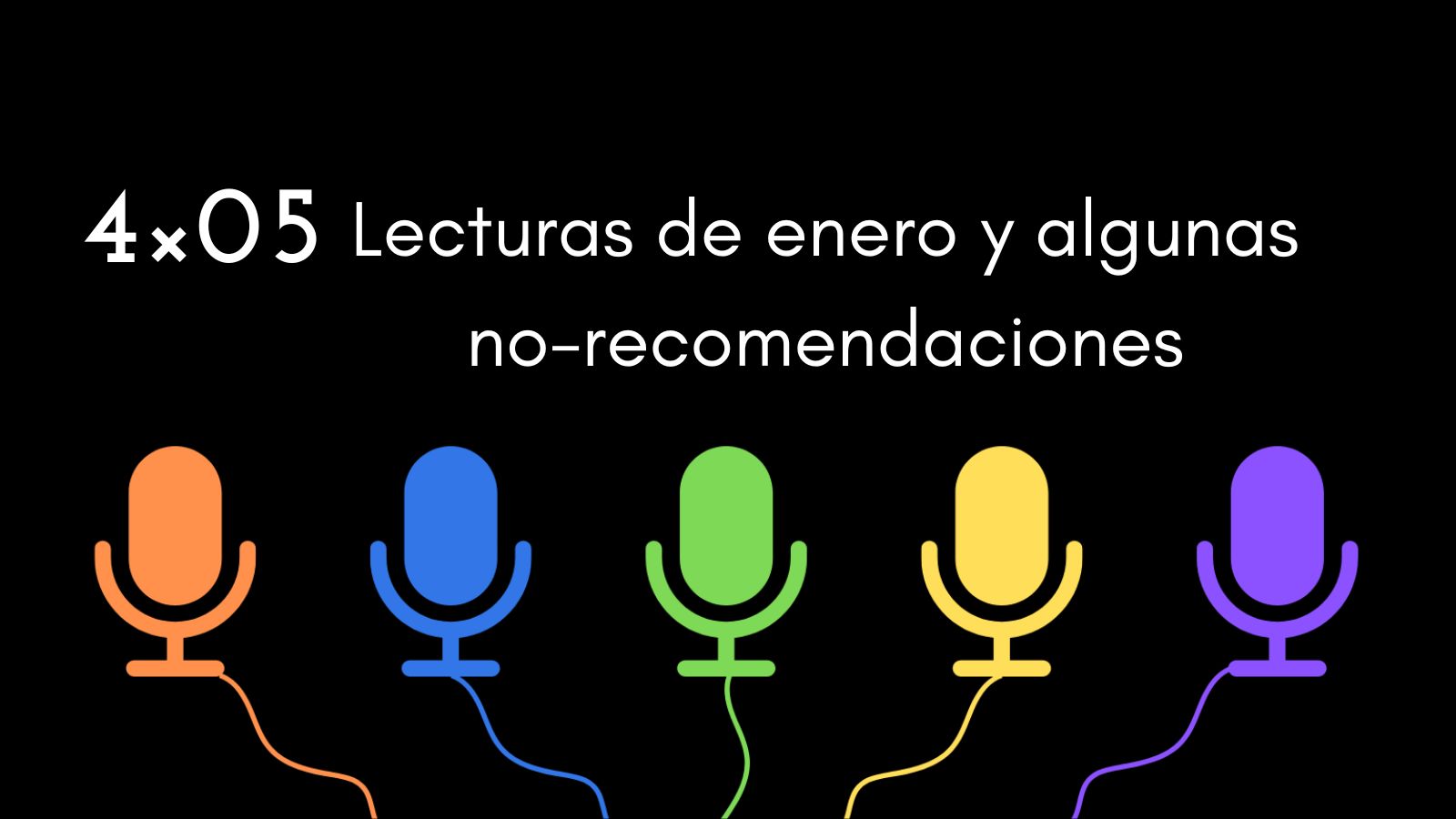 4×05. Lecturas de enero y algunas NO recomendaciones
