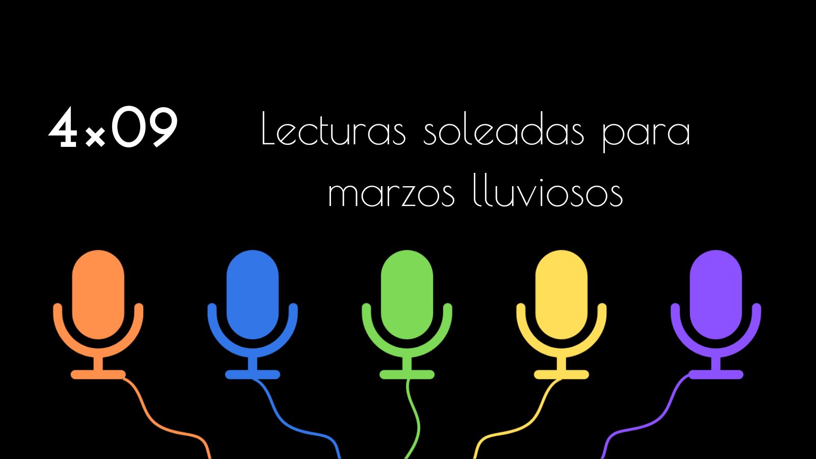 4×09. Lecturas soleadas para marzos lluviosos