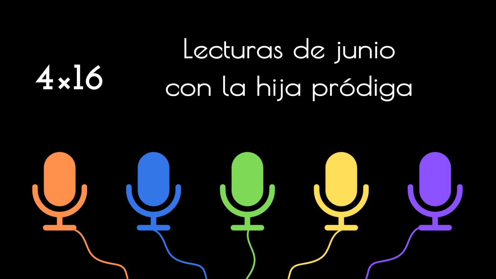 4×16 – Lecturas de junio con la hija pródiga