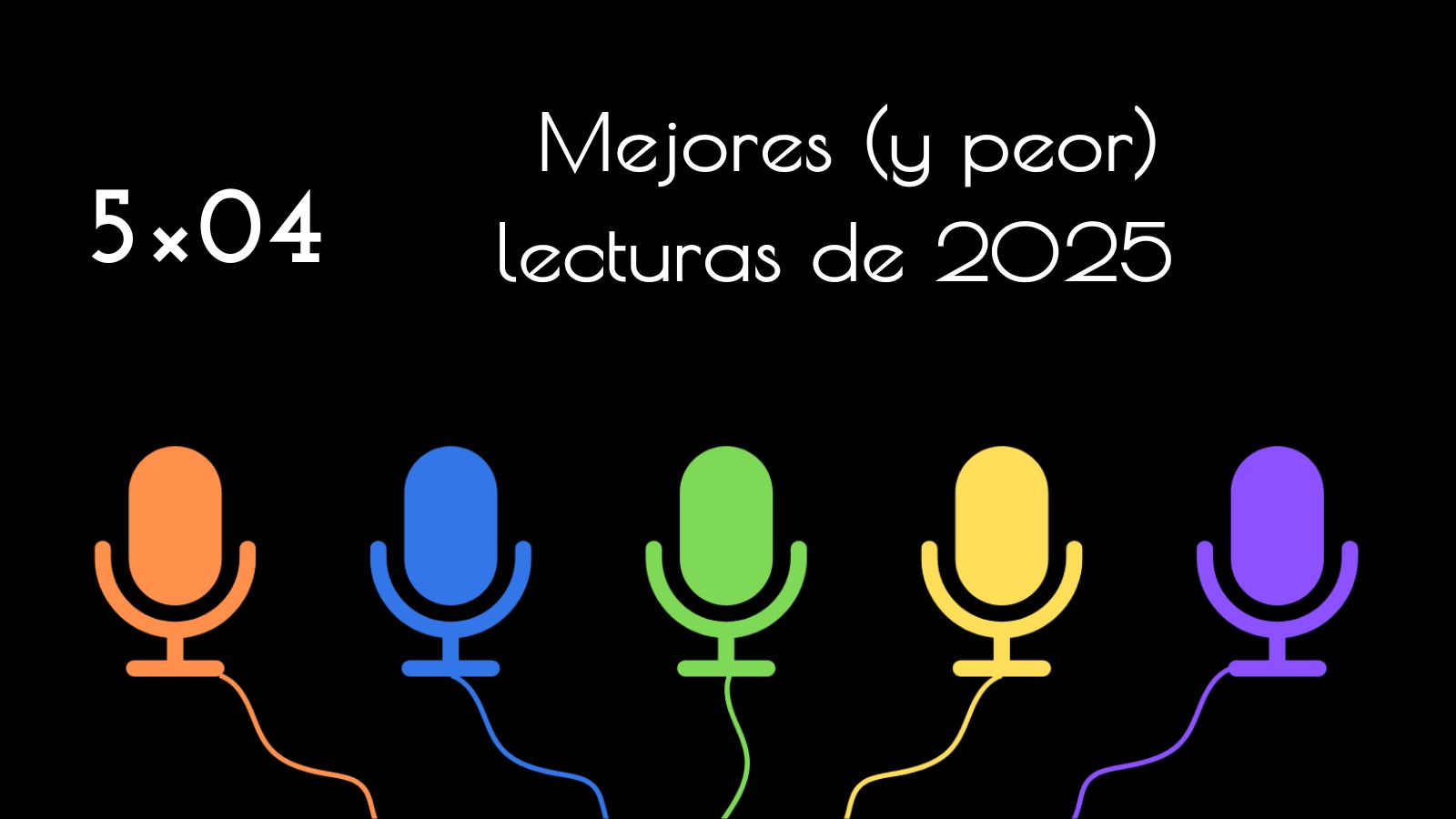 5×04 – Mejores (y peor) lecturas de 2025